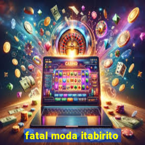 fatal moda itabirito